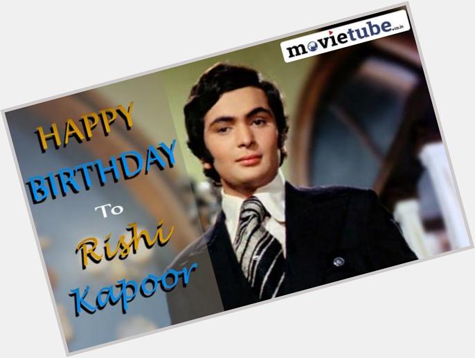 Happy Birthday to Ever Green Superstar and a proud father of Ranbir Kapoor ... Happy Birthday Rishi Sir.. 