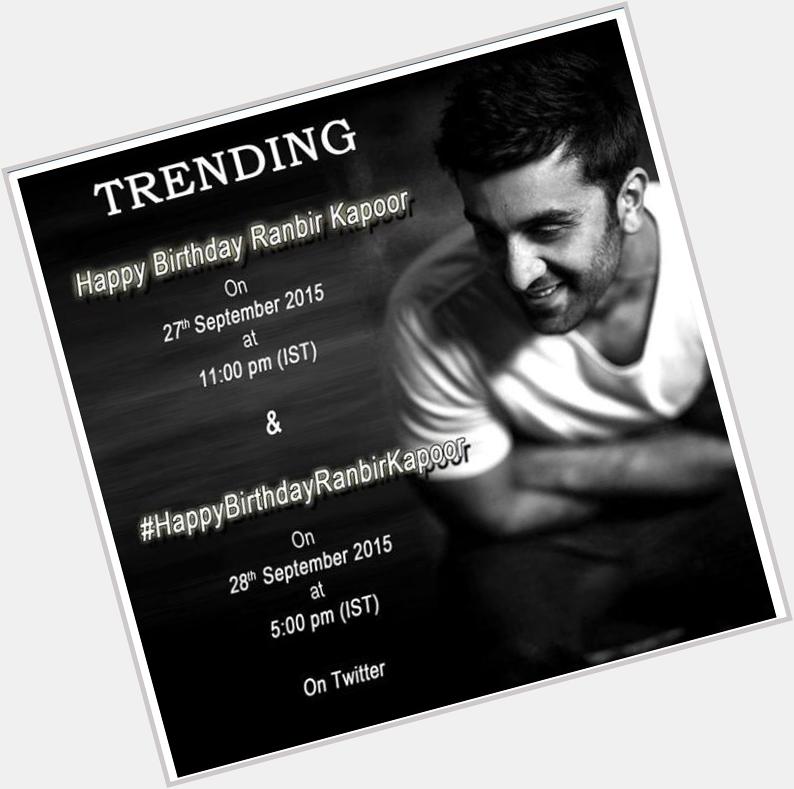 Reminder: Ranbir\s birthday trend plans. 1st trend at 11 pm IST tonight: Happy Birthday Ranbir Kapoor 