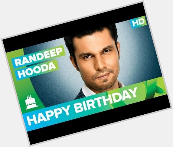 Happy Birthday Randeep Hooda !  