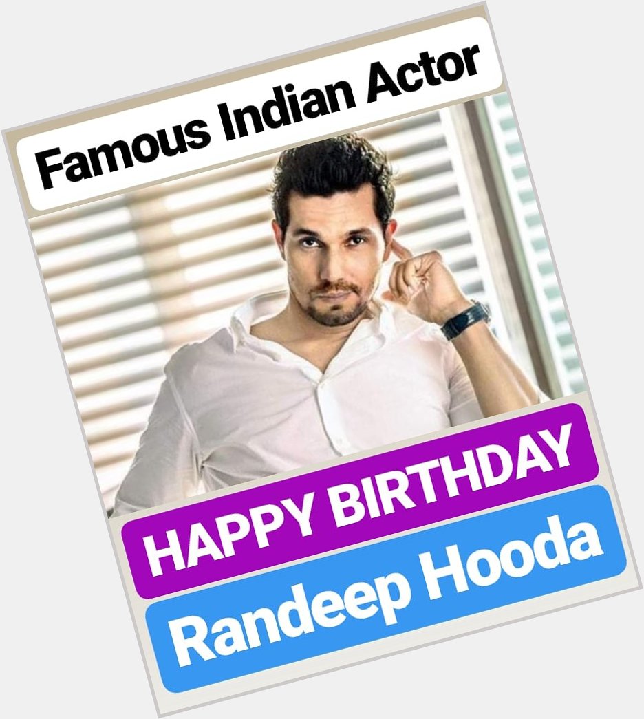 HAPPY BIRTHDAY 
Randeep Hooda 