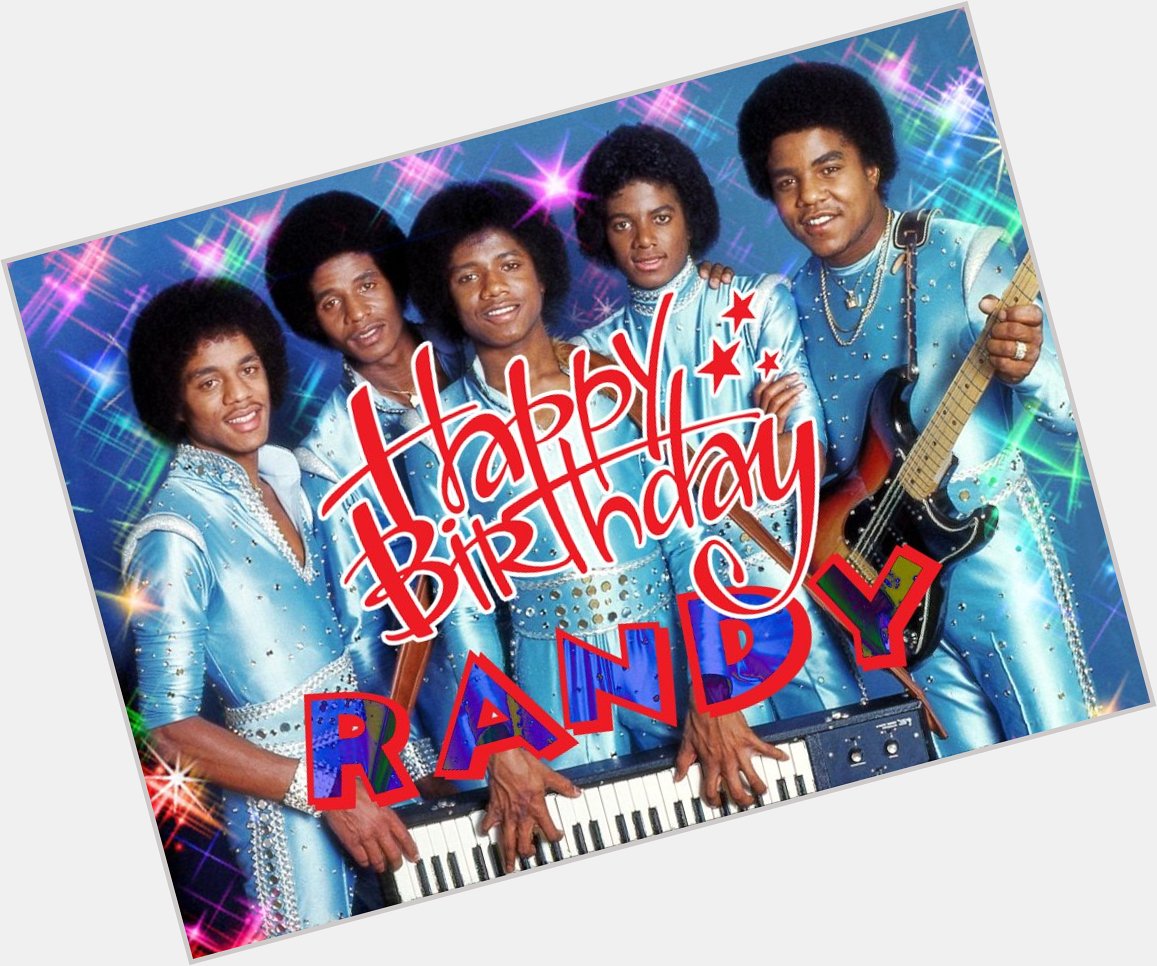 HAPPY 56th Birthday to Randy Jackson       Love Always 