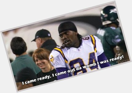   Happy Birthday, Randy Moss! 8  4    Thank you for always being your authentic self.  