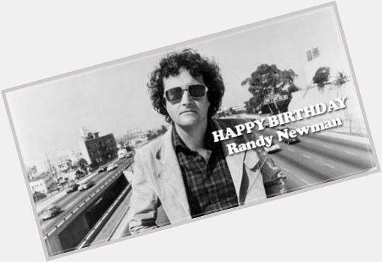 Happy birthday RANDY NEWMAN! He did the score for every animated movie you\ve ever watched (slight exaggeration). 