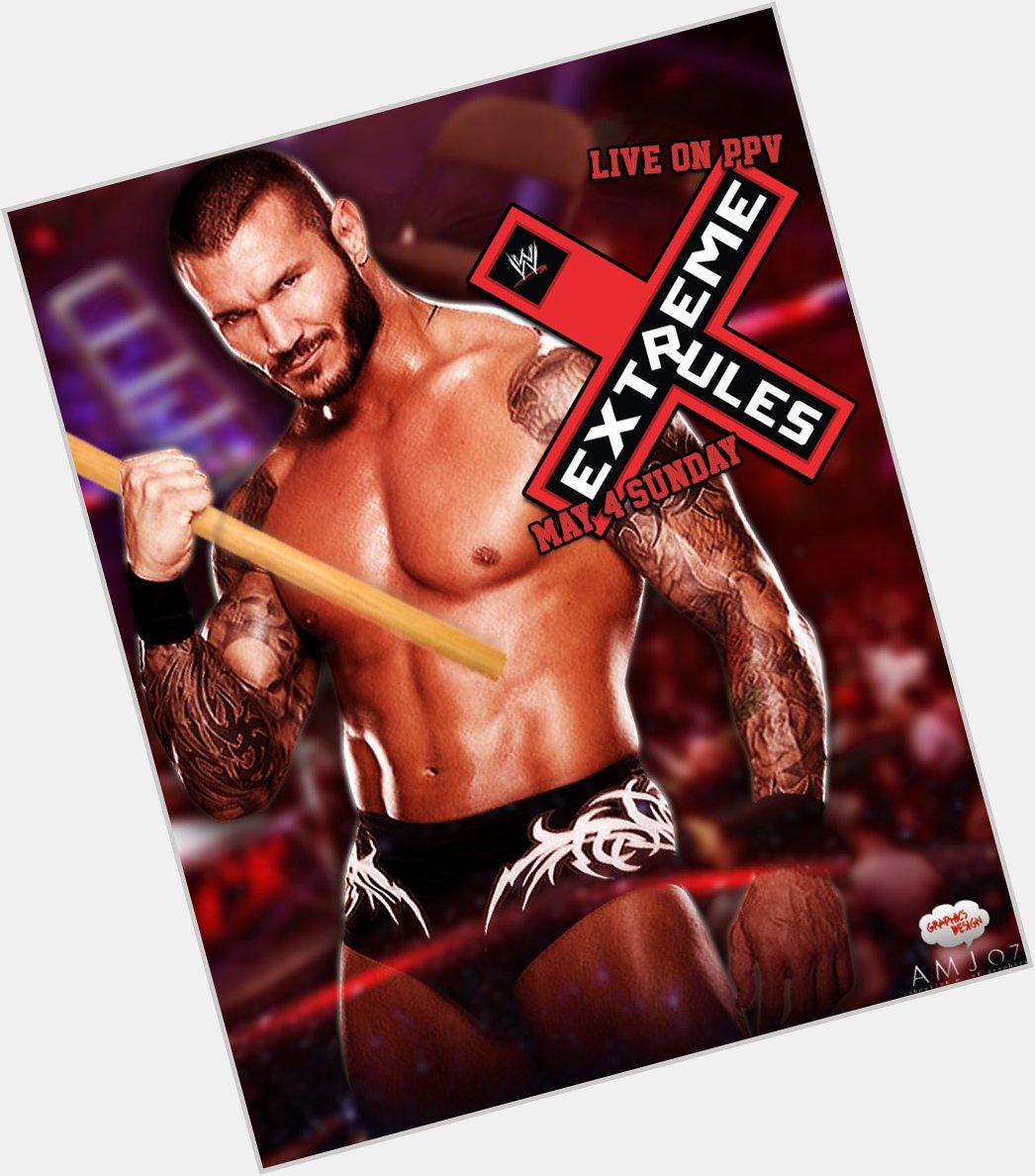 Happy Birthday to Randy Orton, Extreme Rules. 