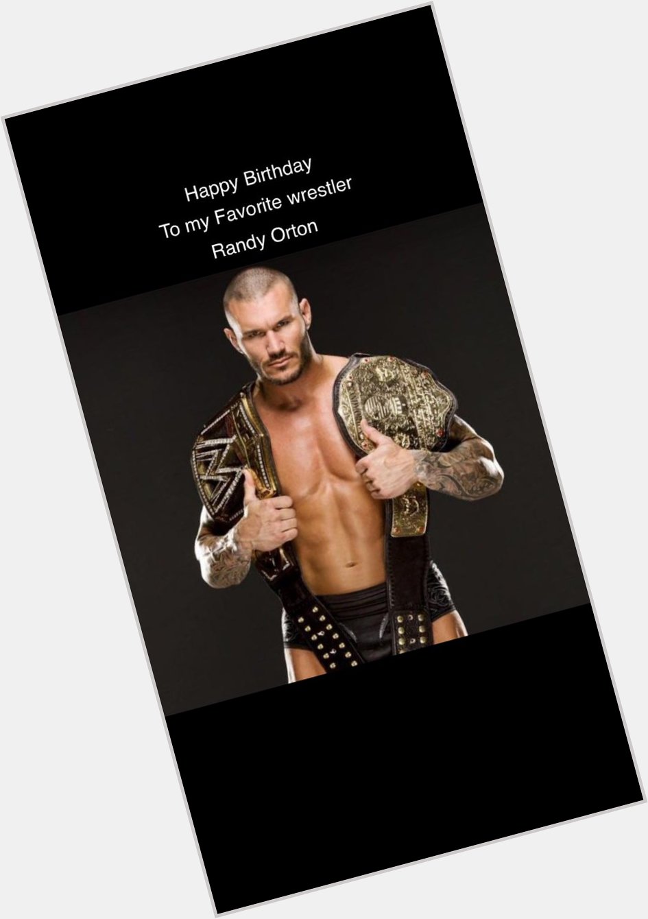 Happy Birthday To my favorite wrestler Randy Orton         