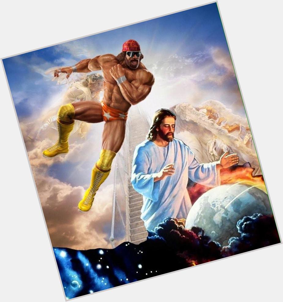 Happy Birthday Randy Savage! I know youre dropping elbows in heaven. 