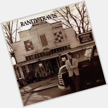 The Storms of Life- Randy Travis. Happy Birthday.   