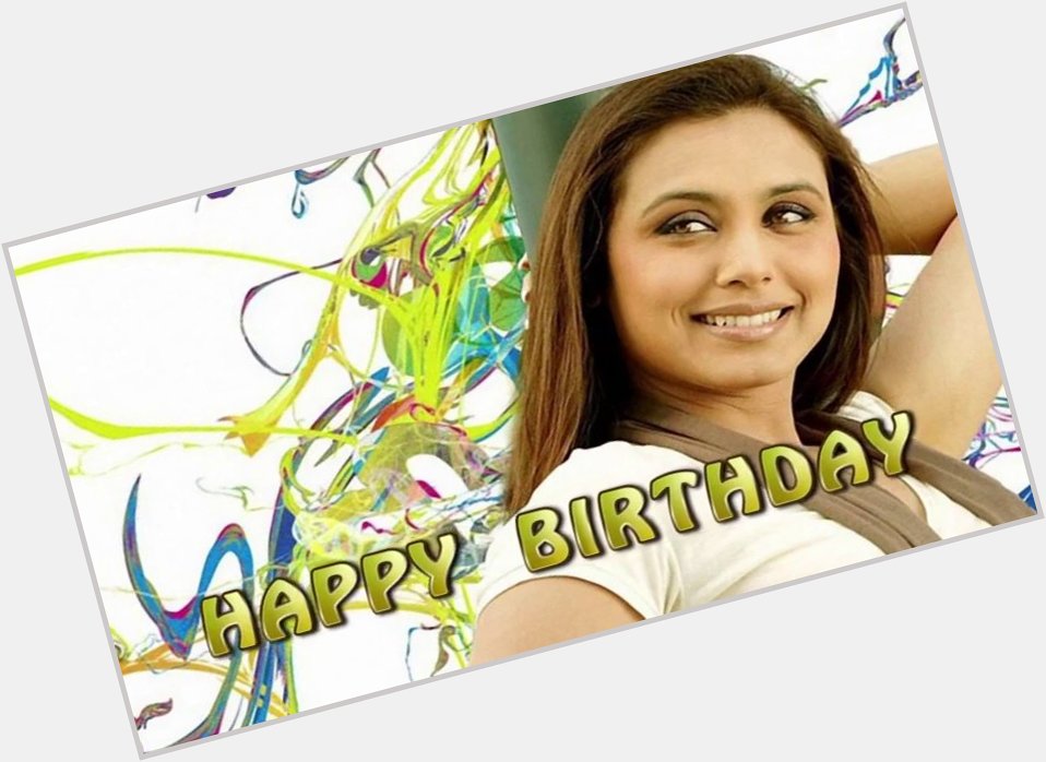  Mukerji Bollywood actress 21 March 1978 her a very happy birthday 