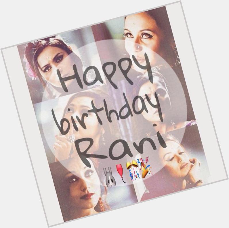   Happy Birthday to the Queen of hearts Rani Mukerji   