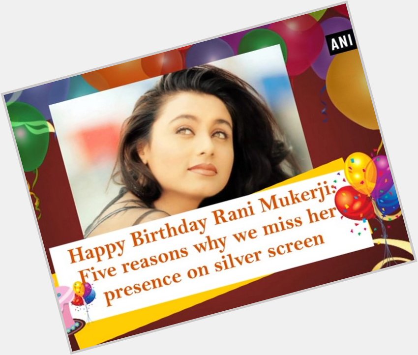 Happy Birthday Rani Mukerji: Five reasons why we miss her presence on silver screen
 
