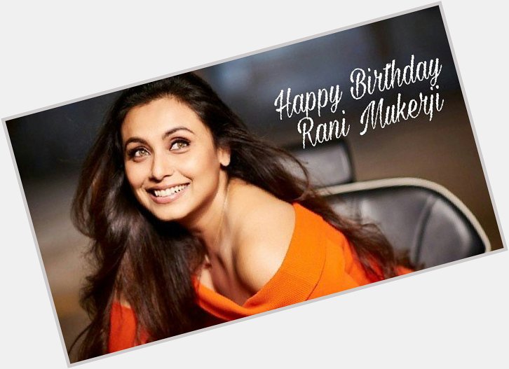 Here\s wishing the gorgeous-Rani Mukerji, a very happy birthday! 