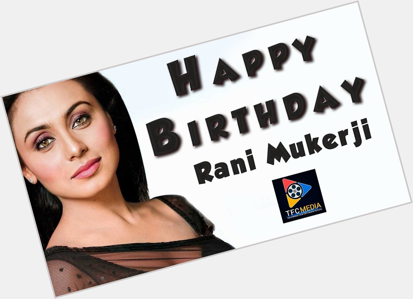 TFC wishes Rani Mukerji a very Happy Birthday on 21st March  