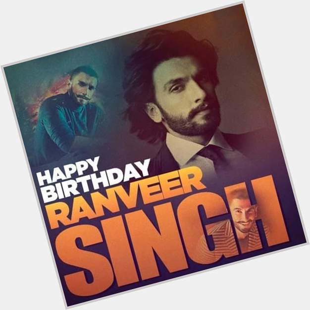 To The Most Electrifying Actor In Bollywood. Happy Birthday Ranveer Singh,        