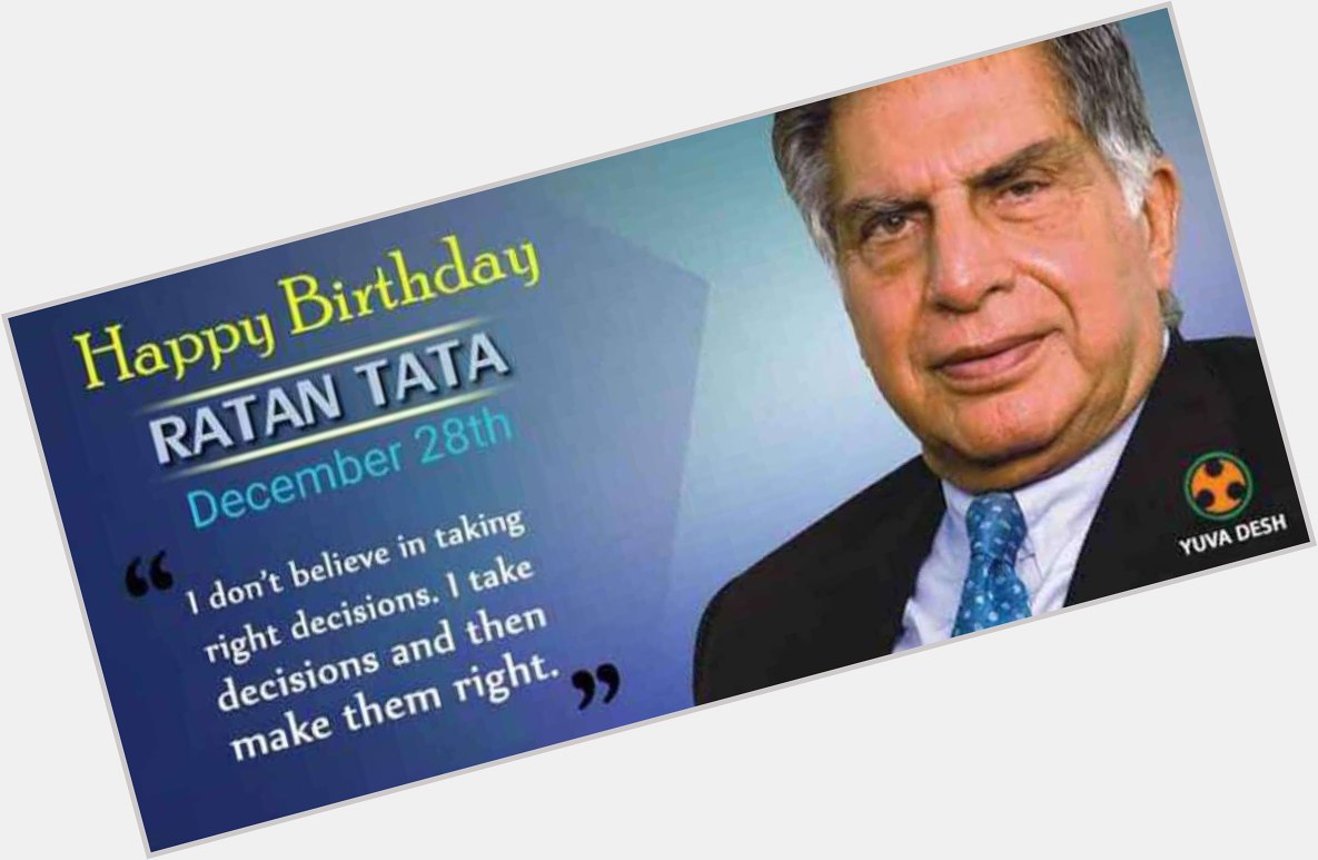 Happy birthday
Ratan Tata Garu.  