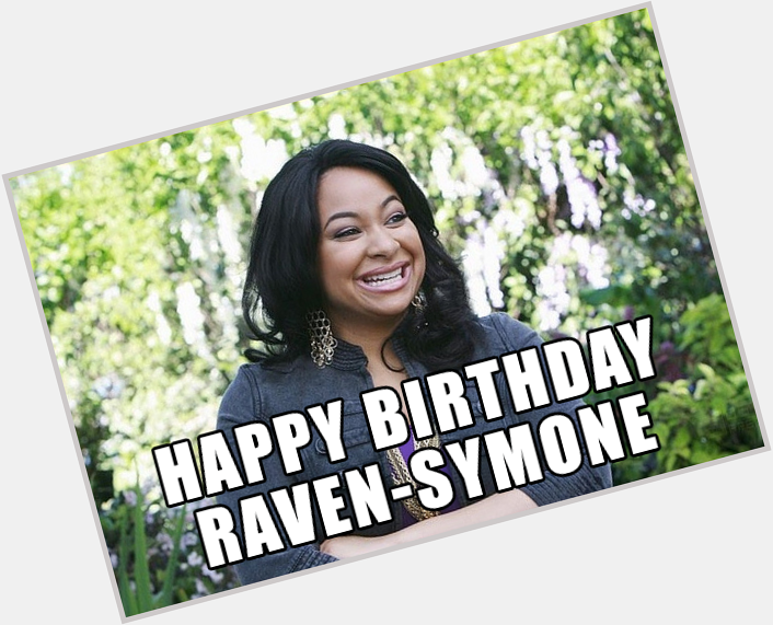 Happy 28th Birthday Raven-Symone  via 