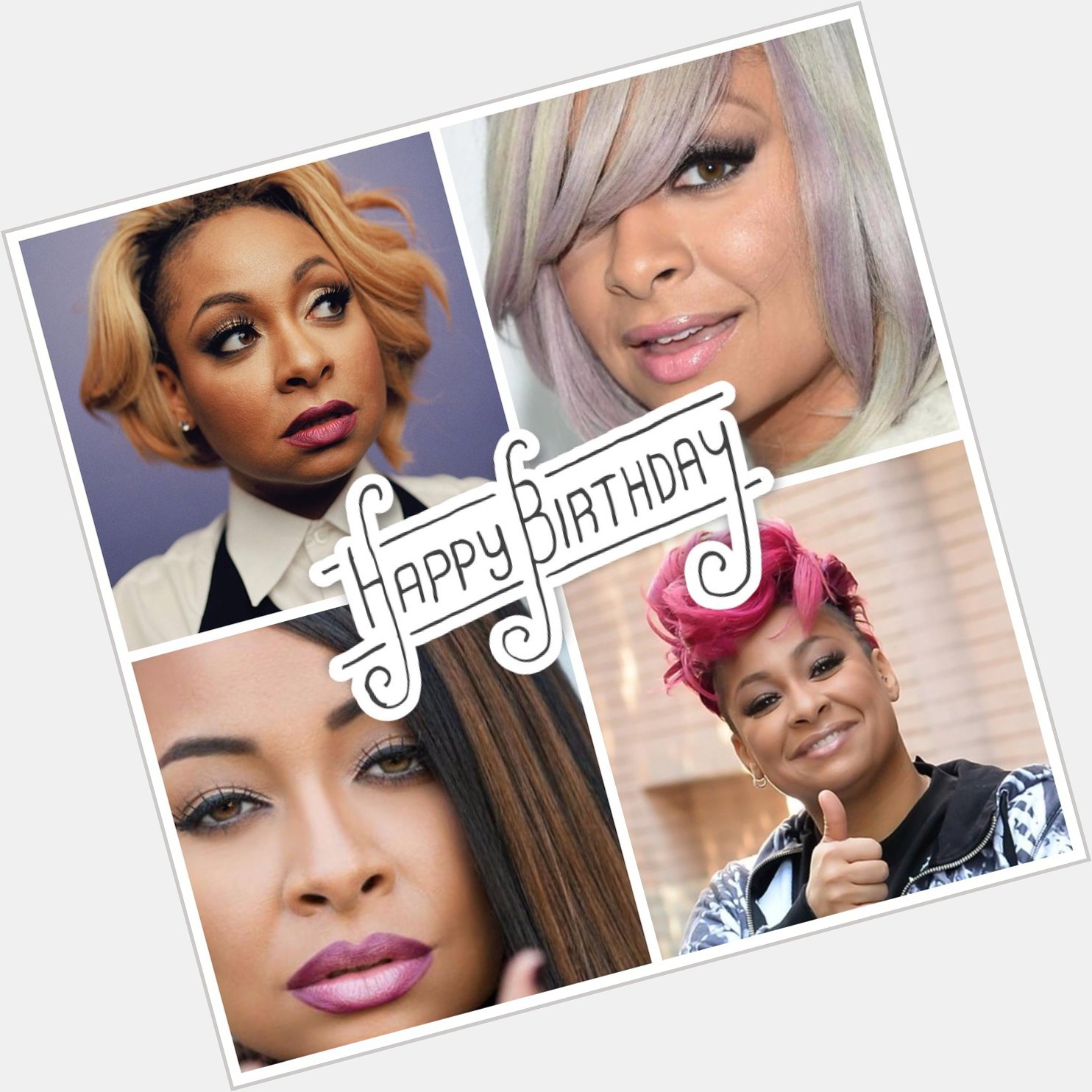 Happy Birthday to the beautiful, colorful, & energetic, Raven Symone. Wishing you the best!! 