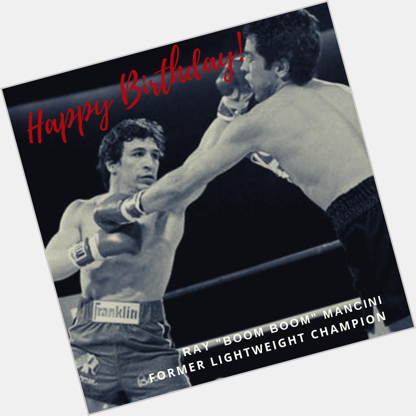 Today, we say happy birthday to former lightweight world champion Ray \"Boom Boom\" Mancini!  