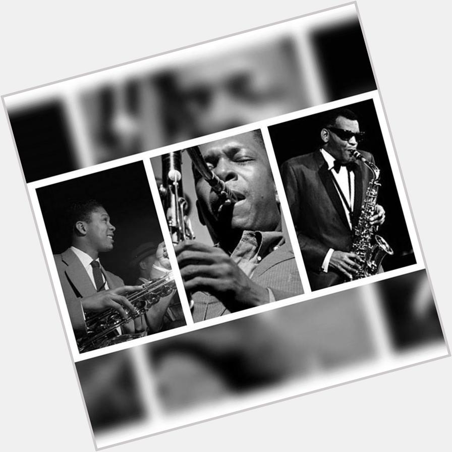 Happy Birthday to 3 Huge influences on me! Frank B. Foster,John Coltrane and Ray Charles!!! 