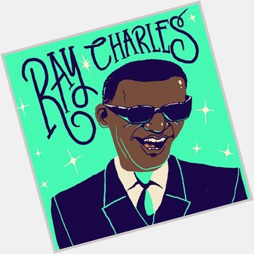Happy Birthday Ray Charles!!!!!!!      