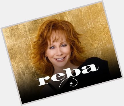 Happy Birthday to Reba McEntire From  Have an awesome Day and Thanks for the Great Tunes 