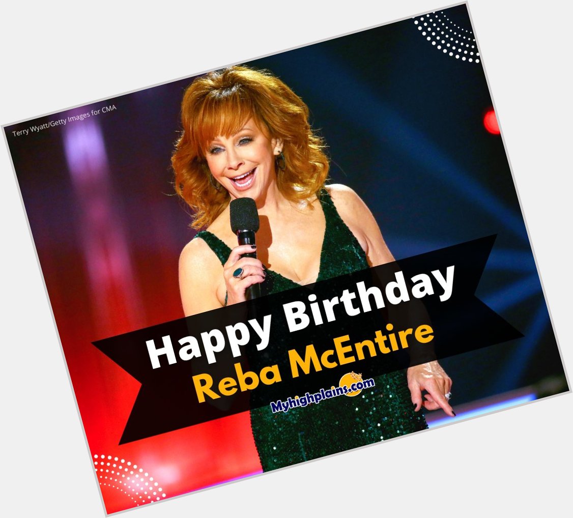 Happy 67th birthday Reba McEntire! 