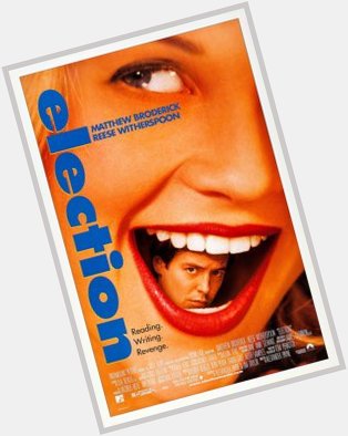 Election (1999)  Happy Birthday Reese Witherspoon! What s one of your favorite dark comedies? 