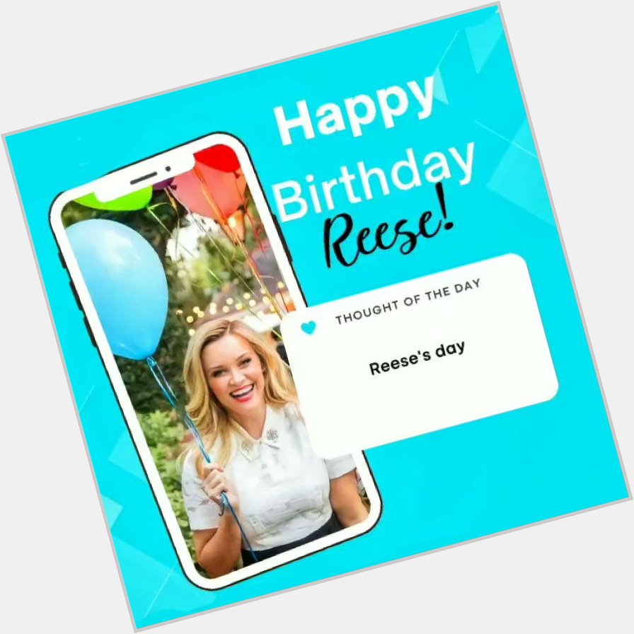 Happy birthday to my little sunshine, reese witherspoon  
