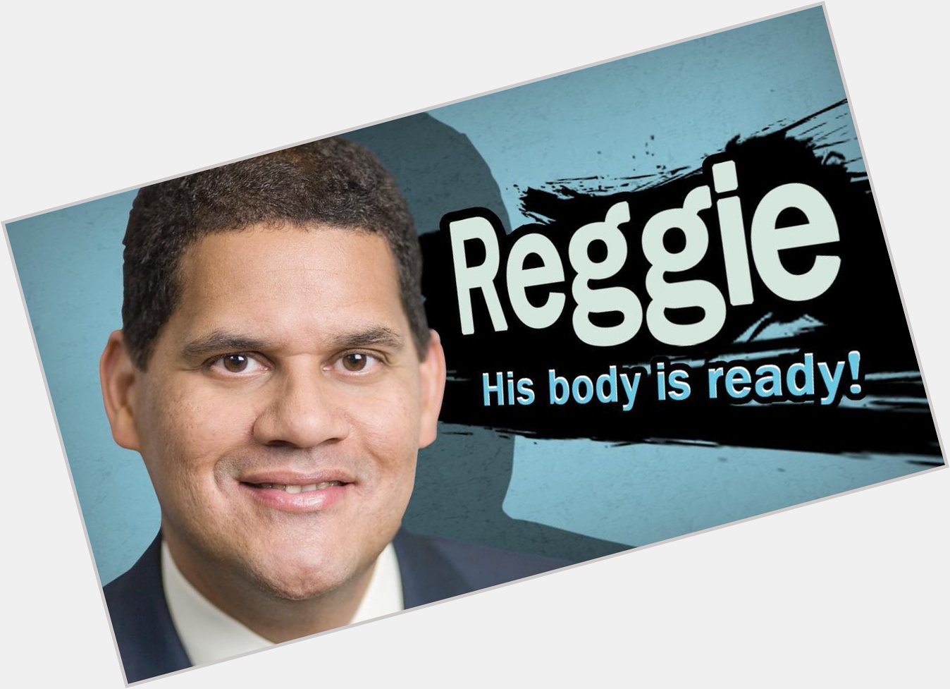 Apparently, it is Reggie Fils-Aime\s 54th birthday today. Happy birthday and may your body always be ready! 