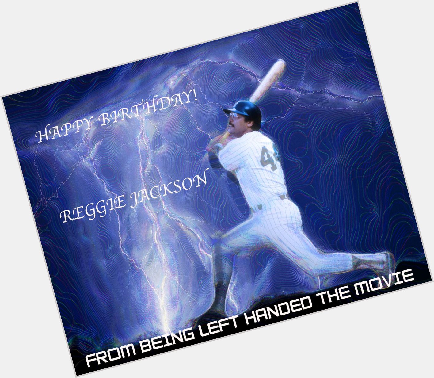 Hello Friends,
Here\s a Happy Birthday graphic I did, for legendary left-handed baseball great Reggie Jackson. 