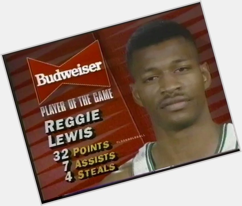 Happy Birthday to the late Reggie Lewis who would have been 54 today. 