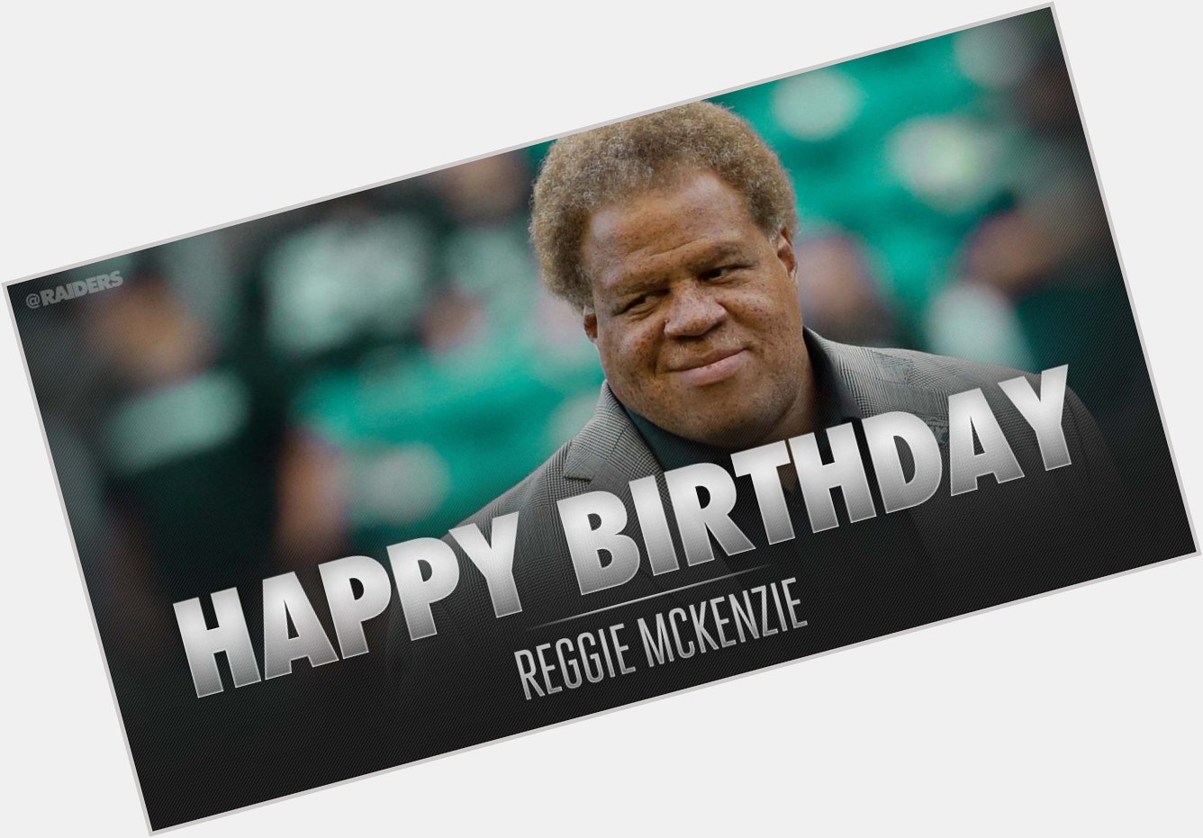 RAIDERS: Happy Birthday to General Manager Reggie McKenzie! 