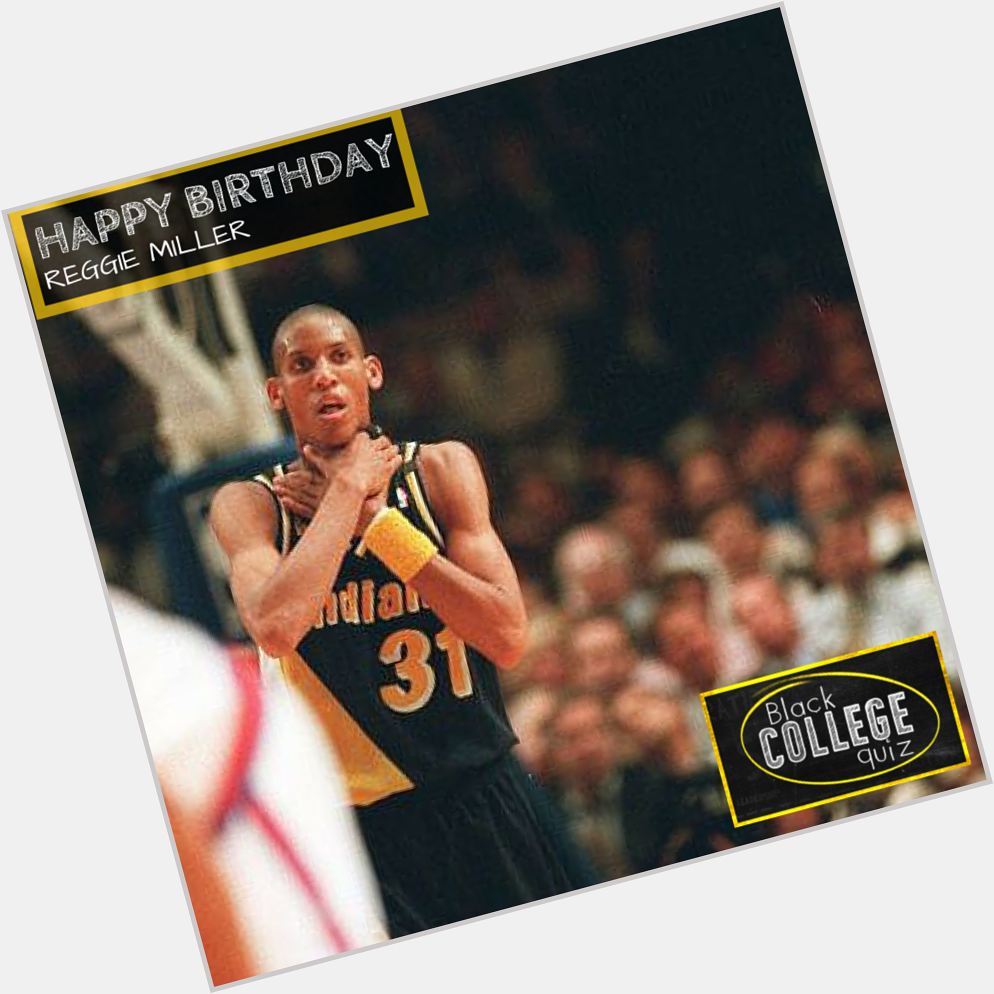 Happy Birthday Reggie Miller! 