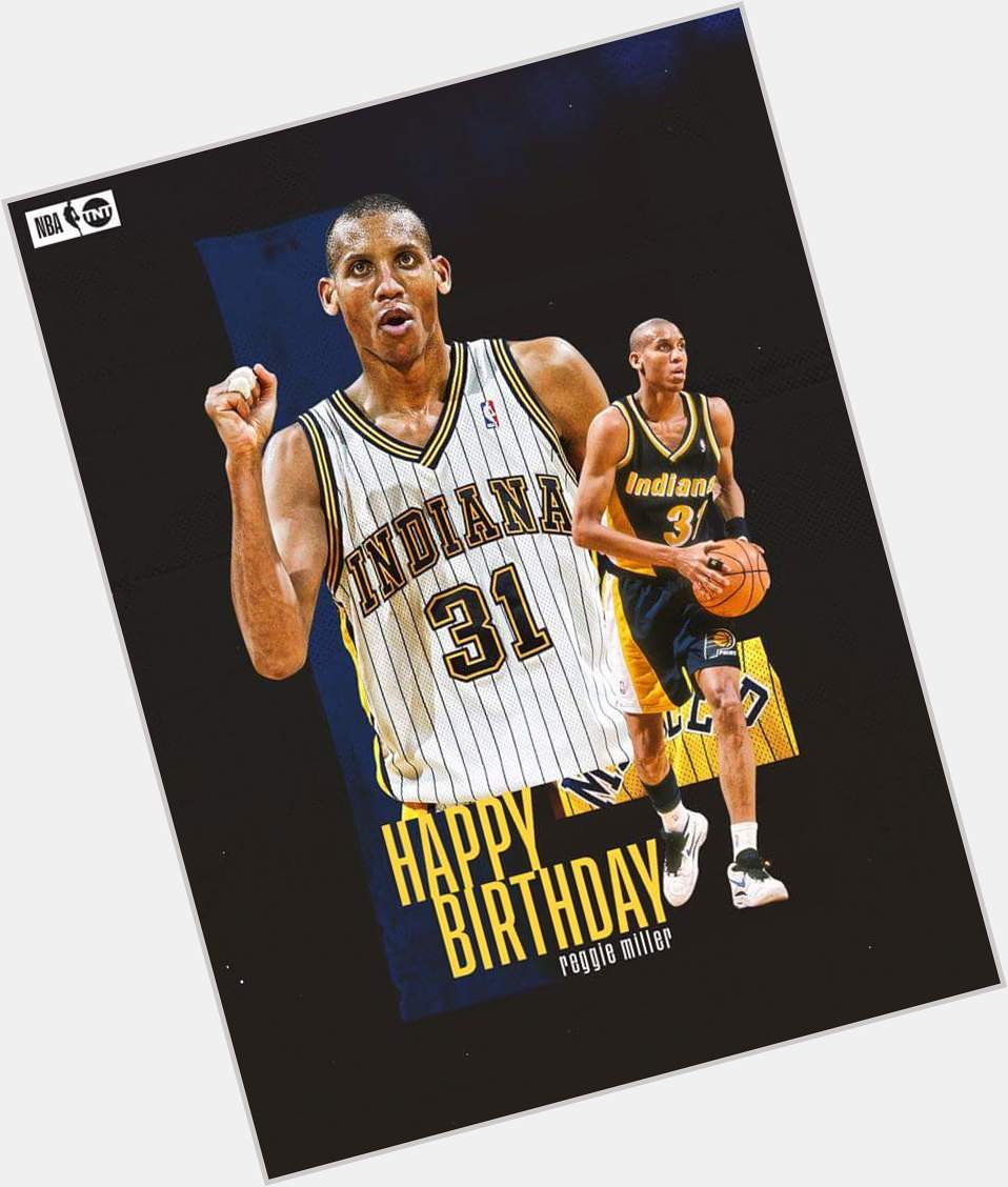 Happy Birthday to our guy Reggie Miller! 