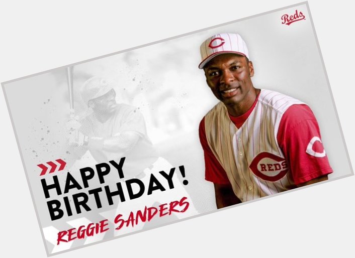 Happy Birthday to Reggie Sanders! 