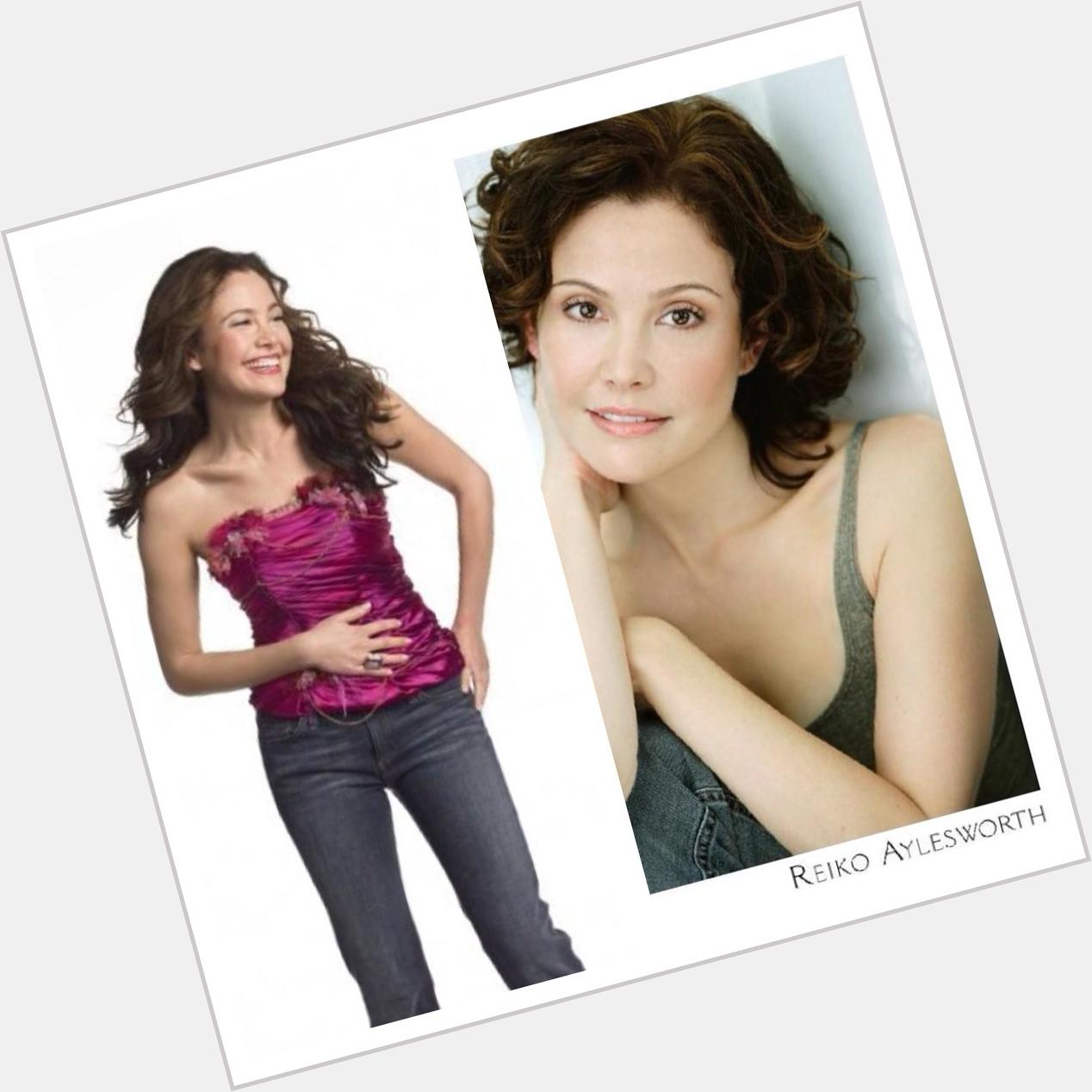 A very Happy Birthday to the flawlessly talented actress with the most beautiful heart & soul, Reiko Aylesworth   