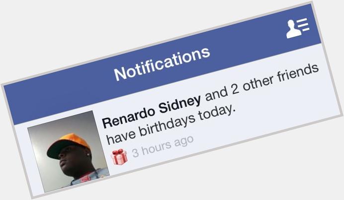 Happy Birthday Renardo Sidney, wherever you are Im sure youll be giving minimal effort today 
