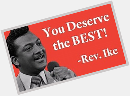 Happy Heavenly Birthday, Reverend Ike!
June 1, 1935 - July 28, 2009 