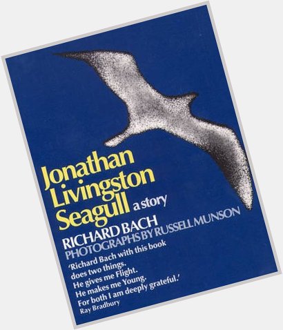 Happy Birthday Richard Bach (born 23 Jun 1936) writer, widely known as the author of Jonathan Livingston Seagull. 