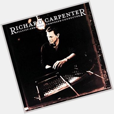 Happy birthday to you  Richard Carpenter 1946/10/15          Karen                w 