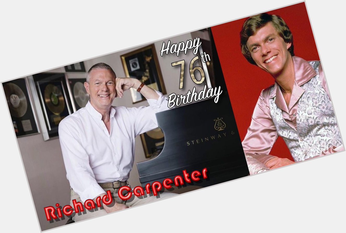 A very Happy Birthday to Richard Carpenter- 76 years young today, October 15! Thank you for the music.     