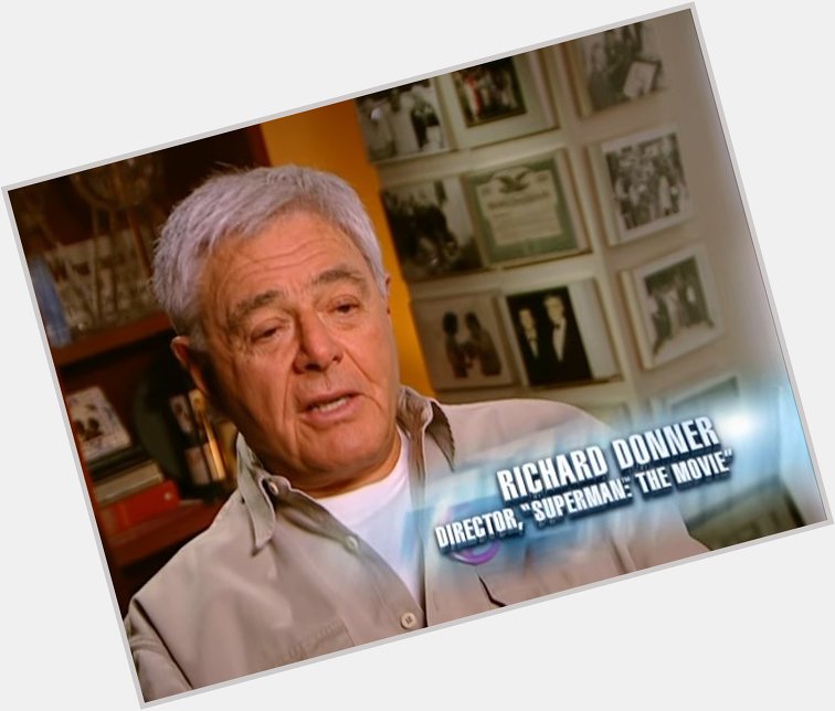 Happy Birthday         to the late Superman director, Richard Donner 