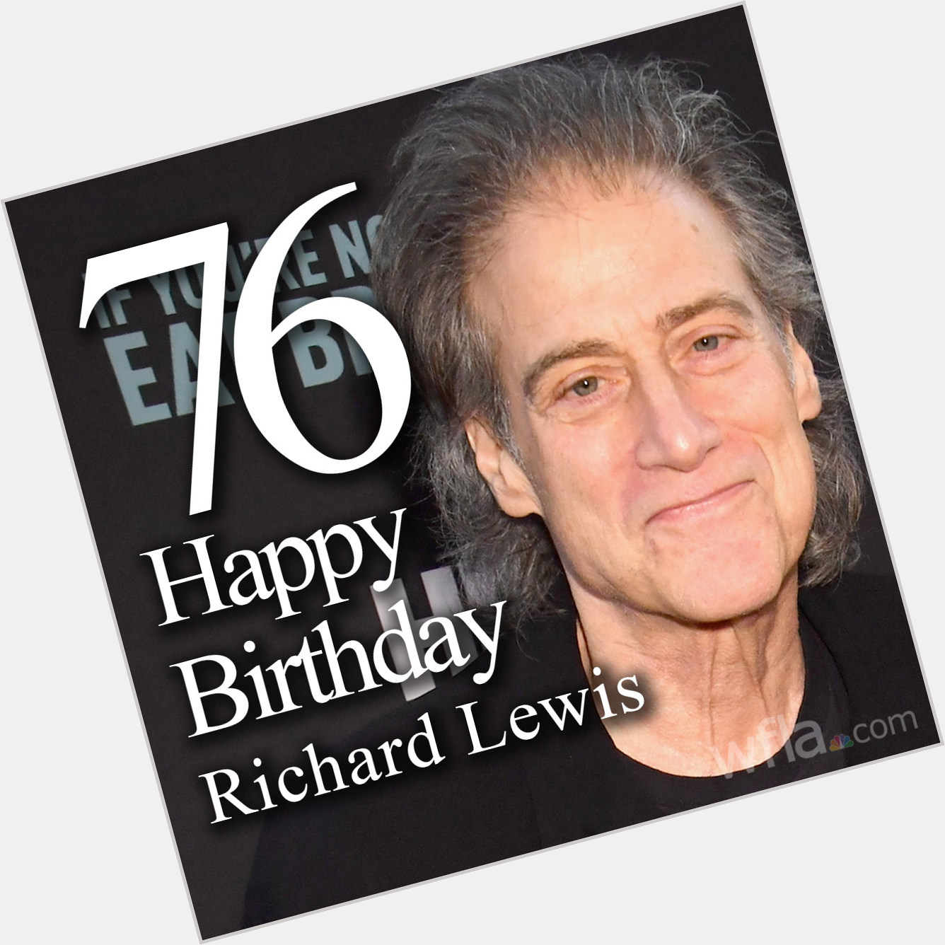 HAPPY BIRTHDAY!!  Actor and comedian Richard Lewis is celebrating his 76th birthday today!  