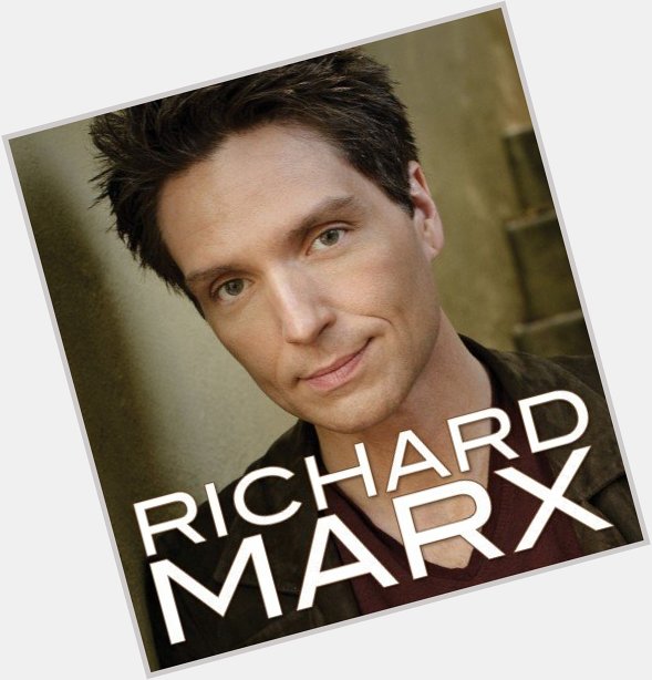 September 16:Happy 56th birthday to singer,Richard Marx (\"Right Here Waiting\")
 
