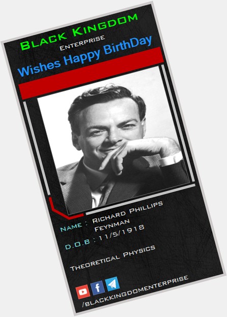 We wish Happy Birthday to Richard Phillips Feynman (Theoretical Physicist) 