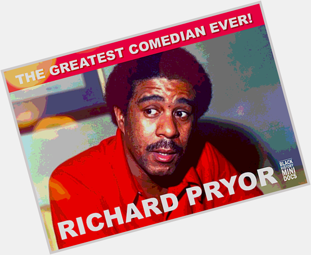 HAPPY BIRTHDAY RICHARD PRYOR (December 1, 1940) comedian, actor, film director, social critic, satirist, writer. 