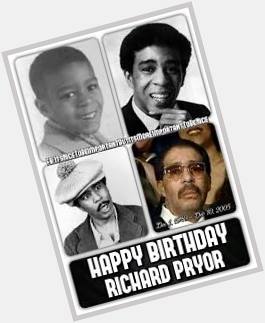 Happy Birthday Bro.Richard Pryor. R.i.P     
