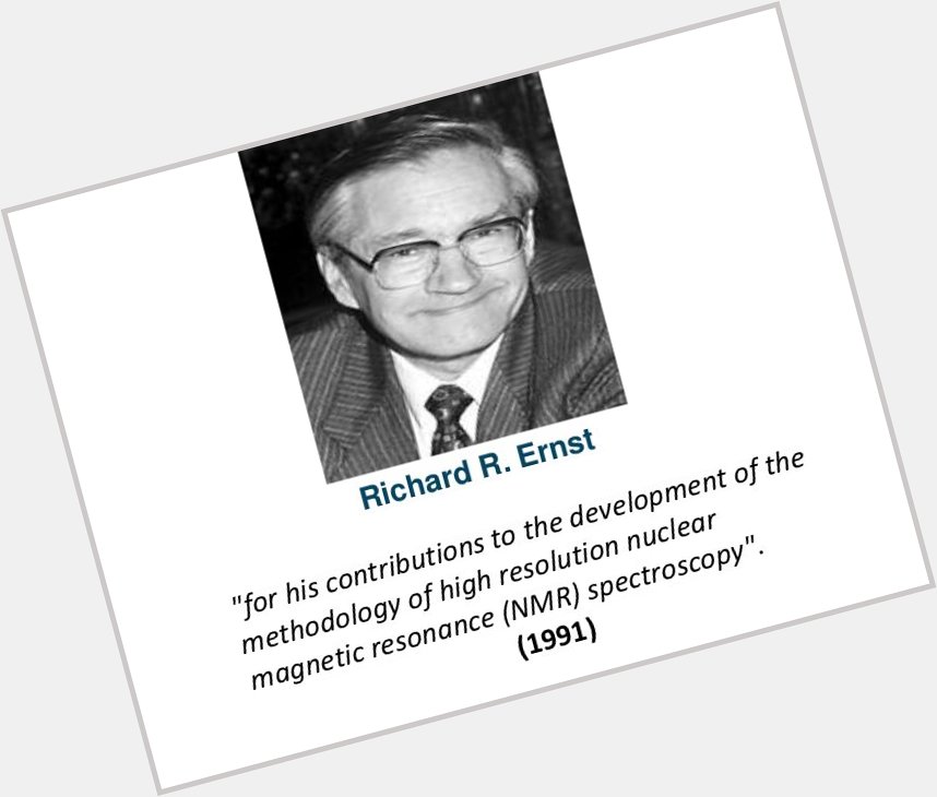 Happy Birthday to Richard R. Ernst.  He won the 1991 Nobel Prize in Chemistry. 