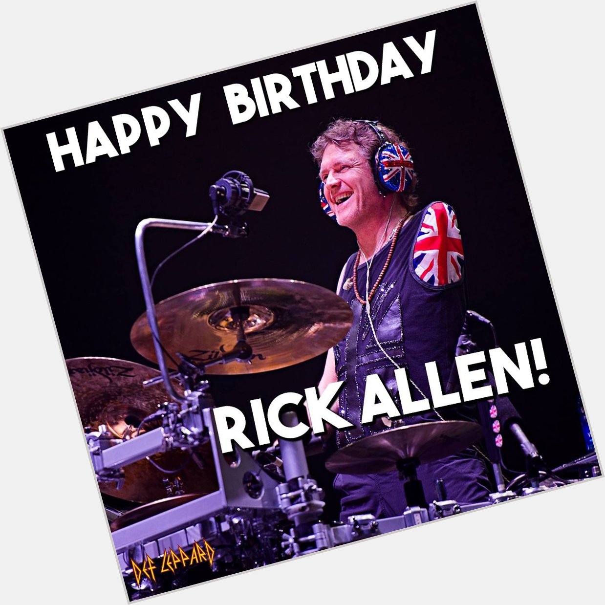 Join us in wishing a very happy birthday to Rick Allen , AKA The Thunder God   ! 