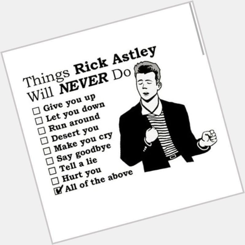 Happy birthday to Rick astley 