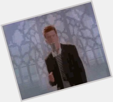  \"Never Gonna Give You Up\" singer Rick Astley was born in 1966
Happy Birthday   